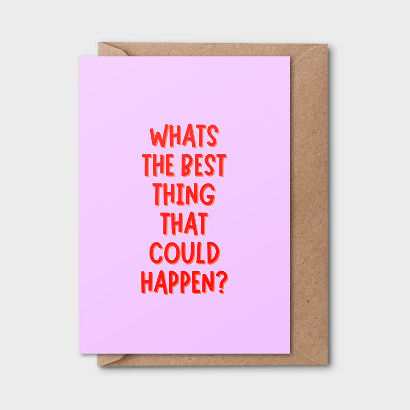 Print "Best Thing"
